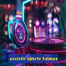 assistir sportv futmax